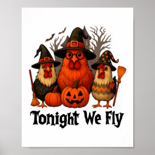 Heute Abend fliegen wir sonniges Halloween Hühnerh Poster