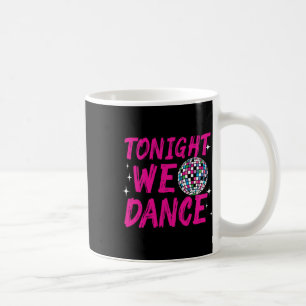 Heute Abend tanzen wir Funny Disco Tanz Party Club Kaffeetasse