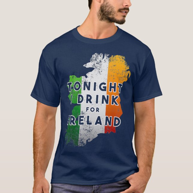 Heute Abend trinke ich für Irland T-Shirt (Vorderseite)