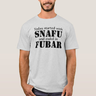 Heute begonnen mit SNAFU… Schwärzen Sie Text T-Shirt
