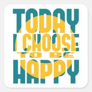 Heute beschließe ich, glücklich zu sein quadratischer aufkleber