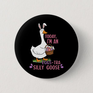 Heute bin ich ein Eiertag, ein Alberner Gänsestag Button