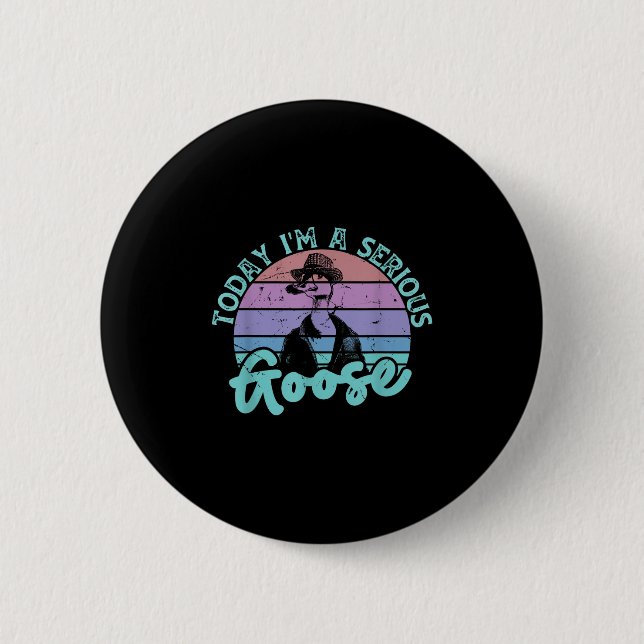 Heute bin ich ein ernstes Goose Funny Bird Zitat M Button (Vorderseite)