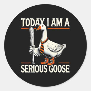 Heute bin ich ein ernstzunehmender Gans Albern Gän Runder Aufkleber