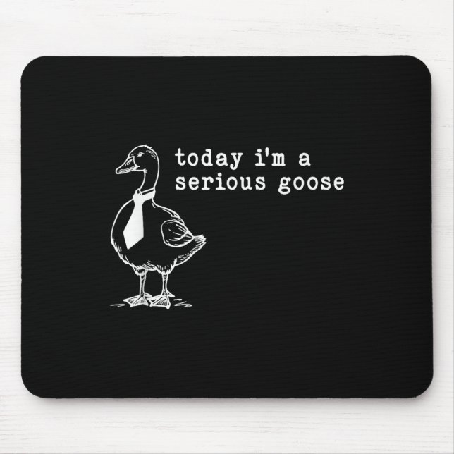 Heute bin ich eine ernste Gans Mousepad (Vorne)