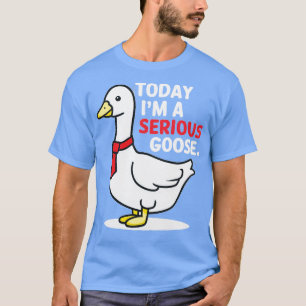 heute bin ich eine ernsthafte Gans 1 T-Shirt