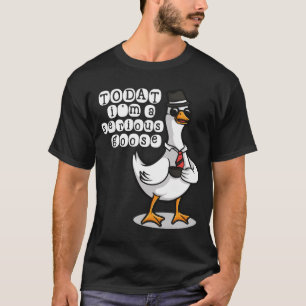 Heute bin ich eine ernsthafte Gans Dumm Gans Niedl T-Shirt