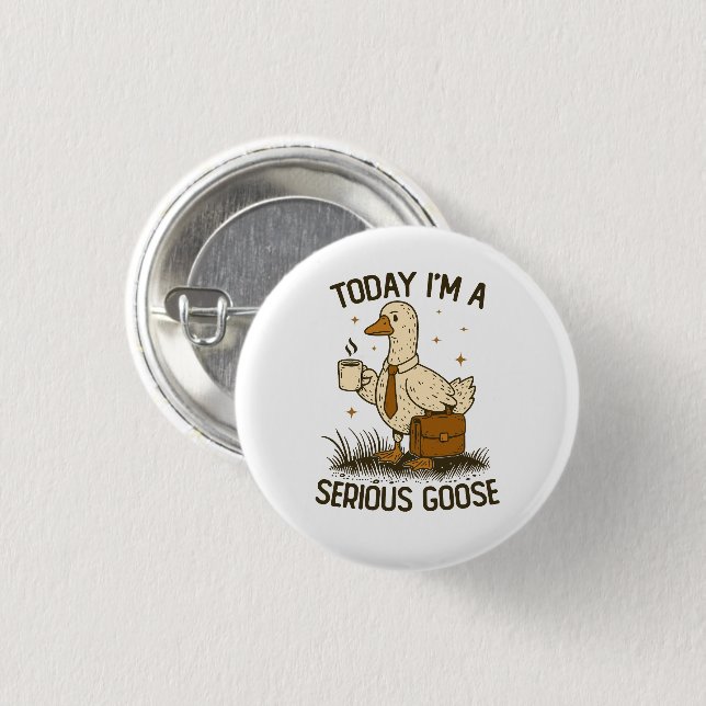 Heute bin ich eine ernsthafte Gans Lustige Büroarb Button (Vorne & Hinten)