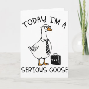 Heute bin ich eine ernsthafte Gans Lustige Bürogan Karte