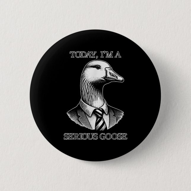Heute bin ich eine ernsthafte Gänse Anzug Krawatte Button (Vorderseite)