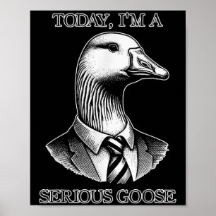 Heute bin ich eine ernsthafte Gänse Anzug Krawatte Poster