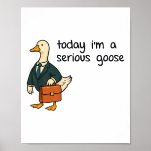Heute bin ich eine ernstzunehmende Gänseprämie _1 Poster