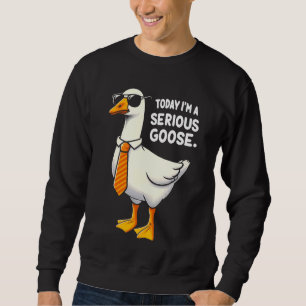 Heute bin ich eine Gans Ernsthafte lustige Ästheti Sweatshirt