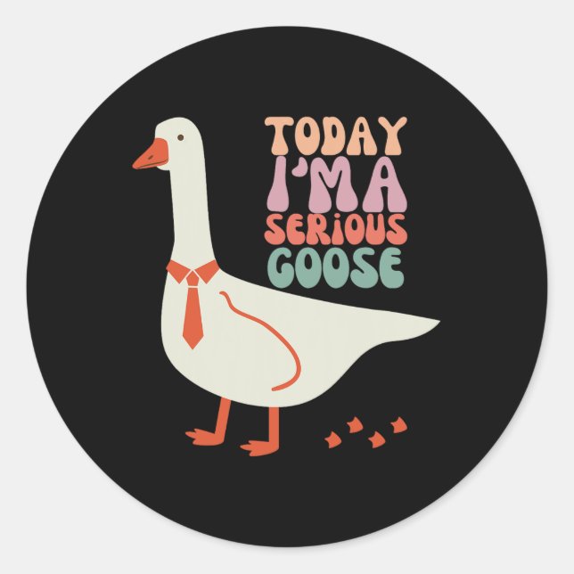 Heute bin ich ernstlich Goose Funny Mütter Day Runder Aufkleber (Vorderseite)