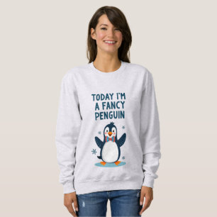 Heute bin ich Extravagant Pinguin Sweatshirt