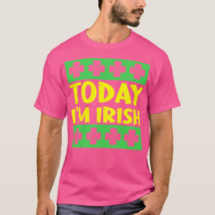 Heute bin ich Irisch 1 T-Shirt