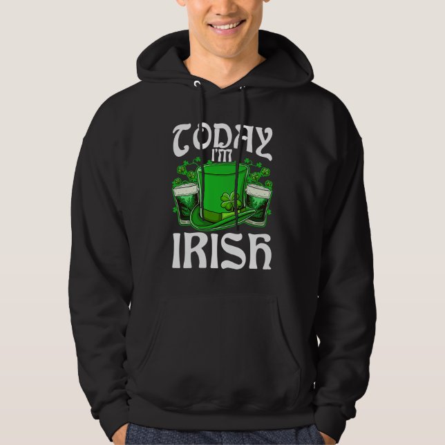 Heute bin ich Irish Drinking Beer St Patricks Day  Hoodie (Vorderseite)