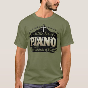 Heute brauche ich nur noch ein bisschen PIANO und T-Shirt