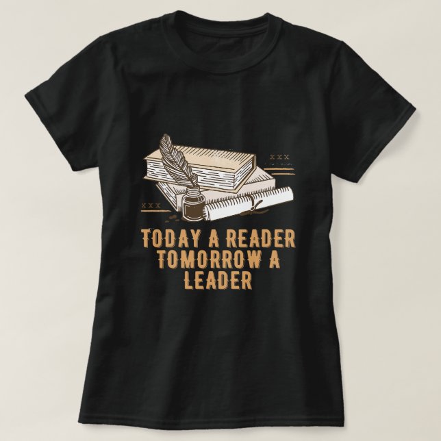 Heute ein Reader Morgen ein Leader Proud Bookworm  T-Shirt (Design vorne)