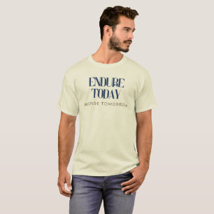 Heute endlich, Inspirier morgen T-Shirt