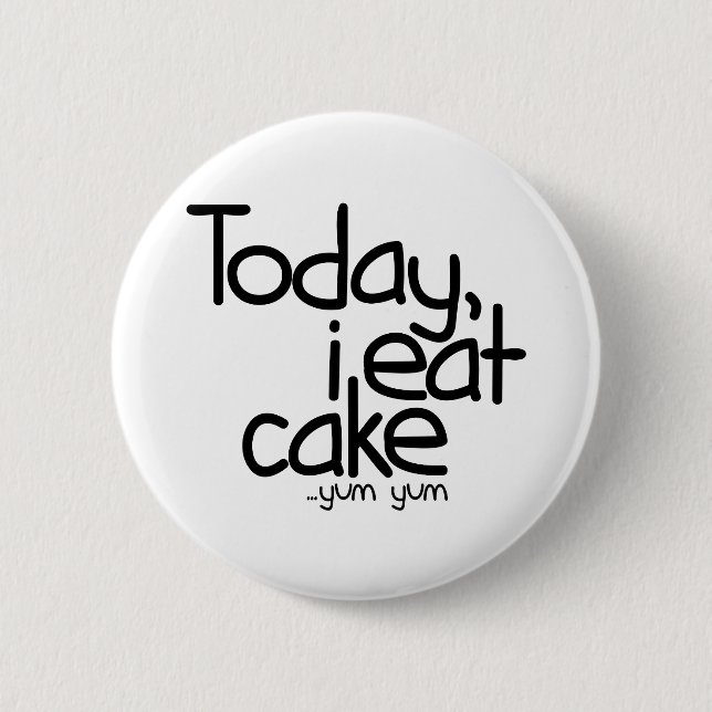 Heute esse ich Kuchen (Geburtstag) Button (Vorderseite)