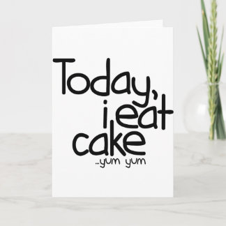 Heute esse ich Kuchen (Geburtstag) Karte