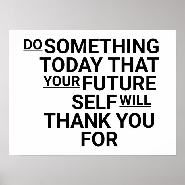 Heute etwas tun, das Ihr zukünftiges Selbst nicht  Poster (Vorne)