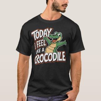 Heute Fühle Ich Mich Wie Ein Krokodil Kinder T-Shirt