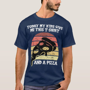 Heute geben mir meine Kinder diese Pizza 5596 T-Shirt