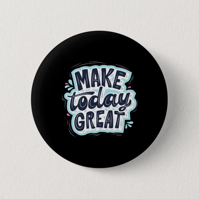 Heute großartig machen button (Vorderseite)
