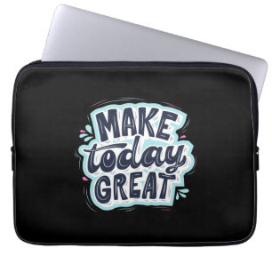 Heute großartig machen laptopschutzhülle