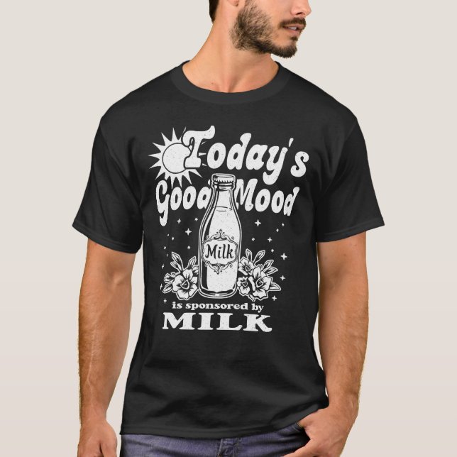 Heute Gute Laune Wird Von Milch Gesponsert T-Shirt (Vorderseite)