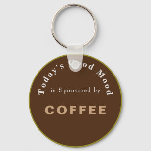 Heute gute Stimmung gesponsert durch den Kaffee Schlüsselanhänger