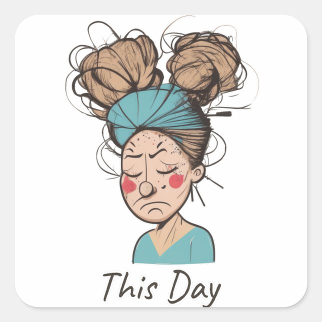 Heute | Habe eine harte Zeit Quadratischer Aufkleber (Vorderseite)