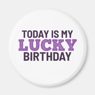 Heute habe ich das Glück, Geburtstag zu haben Magnet