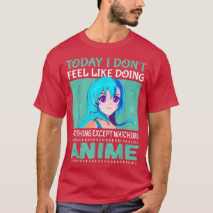 Heute habe ich keine Lust, irgendetwas Anime Japan T-Shirt