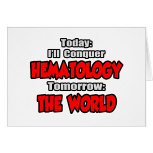 Heute Hämatologie...Morgen, die Welt