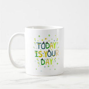 HEUTE IST DEIN TAG KAFFEETASSE