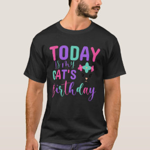Heute ist der Geburtstag meiner Katze Lustige Katz T-Shirt