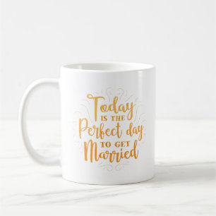 heute ist der perfekte Tag, um verheiratet zu werd Kaffeetasse