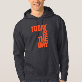 Heute ist der Tag Hoodie