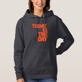 Heute ist der Tag Hoodie