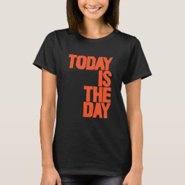 Heute ist der Tag T-Shirt
