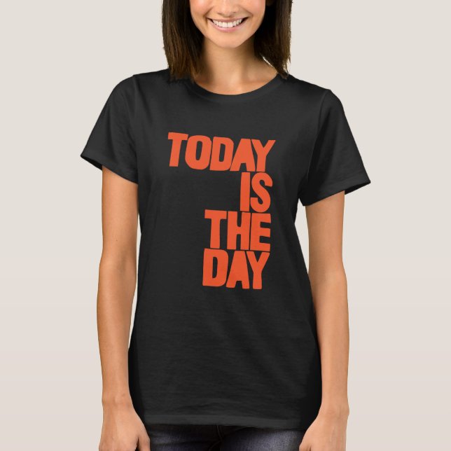 Heute ist der Tag T-Shirt (Vorderseite)