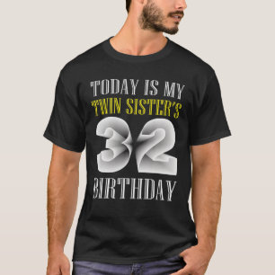 Heute ist die 32. Geburtstagsparty meiner Schweste T-Shirt