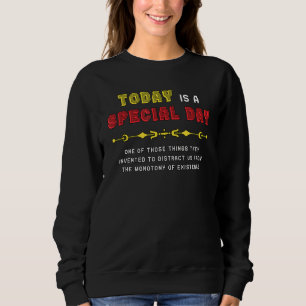 Heute ist ein besonderer Tag Monotonie Ablenkung C Sweatshirt