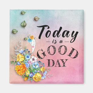 Heute ist ein guter Tag für ein gutes Tagesmagnet Magnet