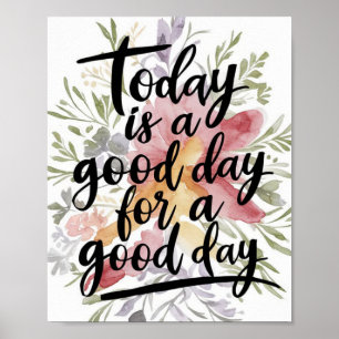 Heute ist ein guter Tag für einen guten Tag im Was Poster
