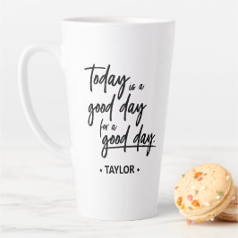 Heute ist ein guter Tag für einen guten Tag" Latte Milchtasse