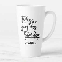 Heute ist ein guter Tag für einen guten Tag" Latte Milchtasse